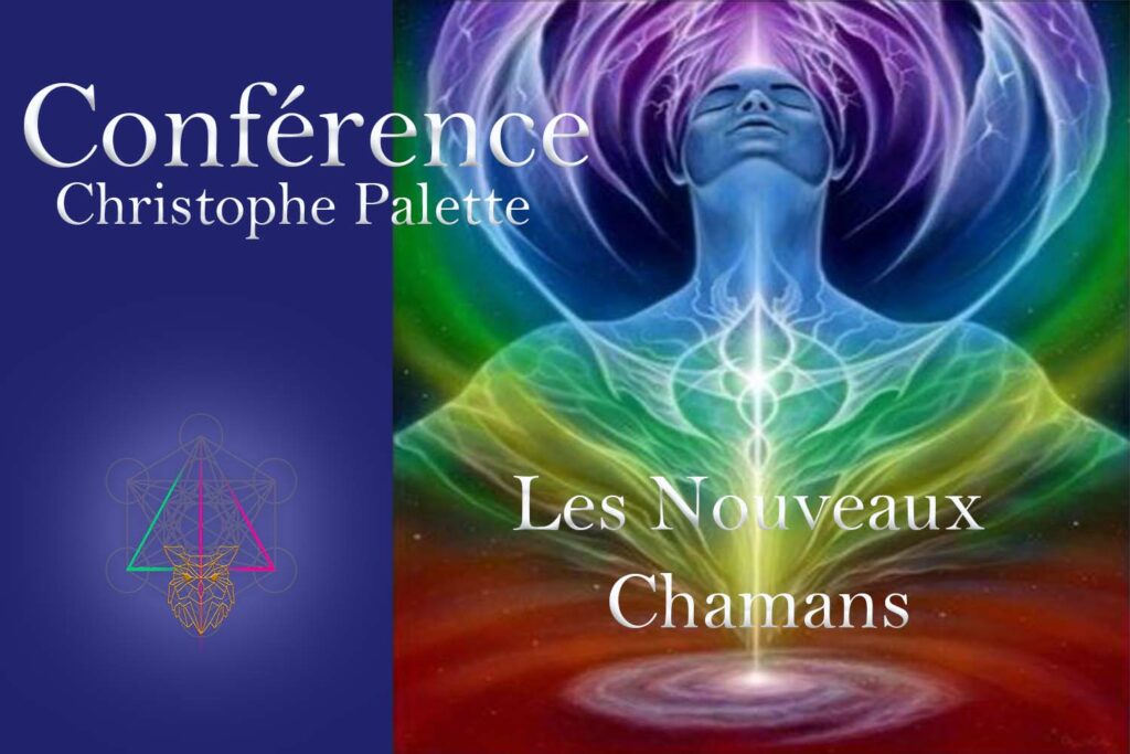 Conference - Les nouveaux Chamanes Christophe Palette